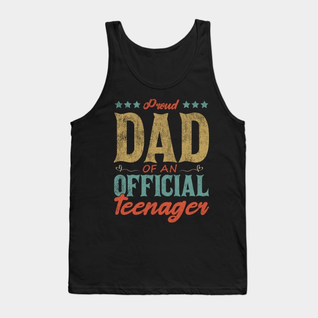 Proud Dad Of An Official Teenager Funny Gift Idea Tank Top by SbeenShirts